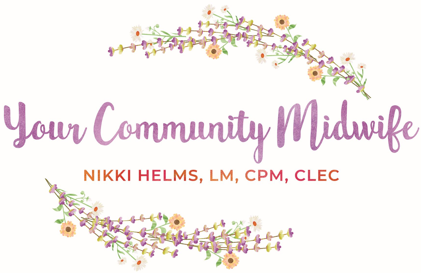 Your Community Midwife, Nikki Helms, LM, CPM, CLEC